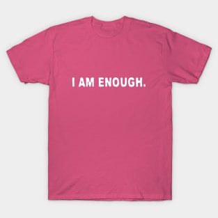 I AM ENOUGH T-Shirt